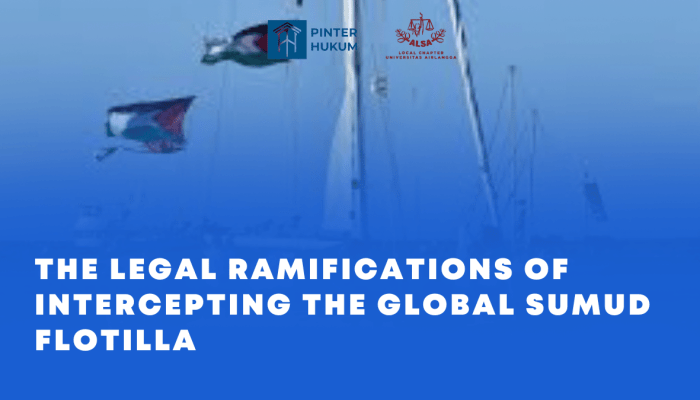 The Legal Ramifications of Intercepting the Global Sumud Flotilla