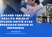 Antara Teks dan Realita melalui Refleksi Kritis atas Penegakan Hukum di Indonesia
